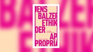 Jens Balzer – Ethik der Appropriation