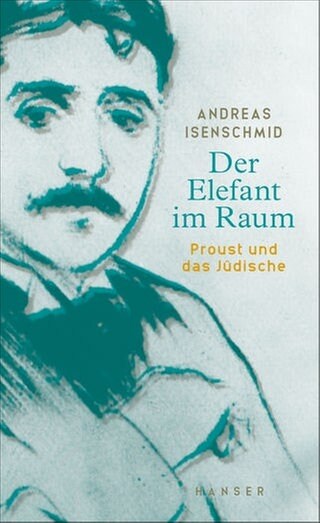 Andreas Isenschmid – Der Elefant im Raum. Proust und das Jüdische