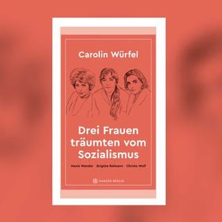 Carolin Würfel - Drei Frauen träumten vom Sozialismus