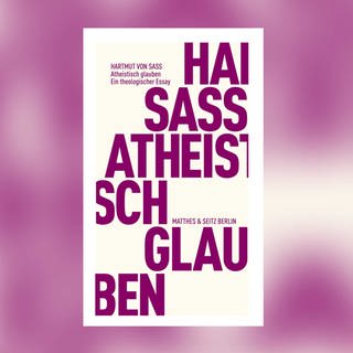 Hartmut von Sass - Atheistisch glauben