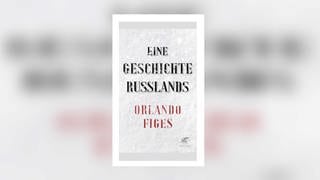 Orlando Figes – Eine Geschichte Russlands