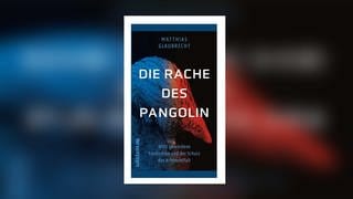 Matthias Glaubrecht – Die Rache des Pangolin. Wild gewordene Pandemien und der Schutz der Artenvielfalt