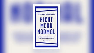 Stephan Lessenich – Nicht mehr normal. Gesellschaft am Rande des Nervenzusammenbruchs