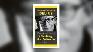 Friedrich Christian Delius – Darling, it's Dilius. Erinnerungen mit großem A