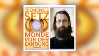 Clemens J. Setz – Monde vor der Landung