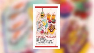 Teresa Präauer - Kochen im falschen Jahrhundert
