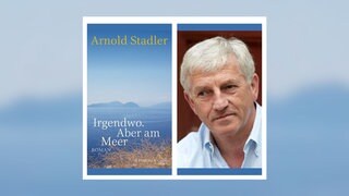 Arnold Stadler - Irgendwo. Aber am Meer