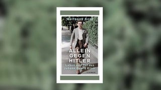 Wolfgang Benz – Allein gegen Hitler. Leben und Tat des Georg Elser