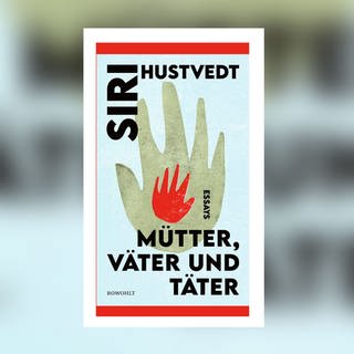 Siri Hustvedt – Mütter, Väter und Täter. Essays