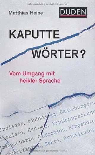 Matthias Heine – Kaputte Wörter? Vom Umgang mit heikler Sprache