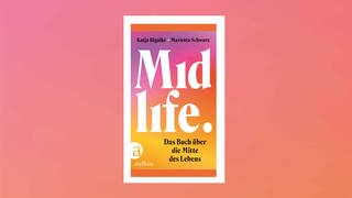 Katja Bigalke, Marietta Schwarz – Midlife. Das Buch über die Mitte des Lebens