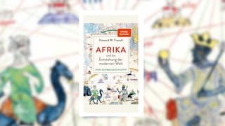 Howard W. French – Afrika und die Entstehung der modernen Welt