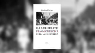 Matthias Waechter – Geschichte Frankreichs im 20. Jahrhundert