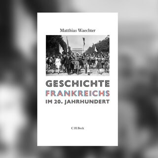 Matthias Waechter – Geschichte Frankreichs im 20. Jahrhundert