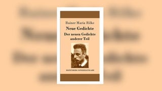 Rainer Maria Rilke – Neue Gedichte