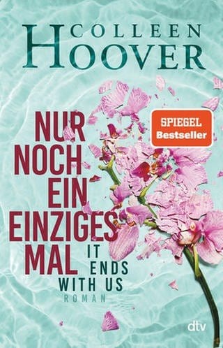 Colleen Hoover – Nur noch ein einziges Mal. It Ends With Us