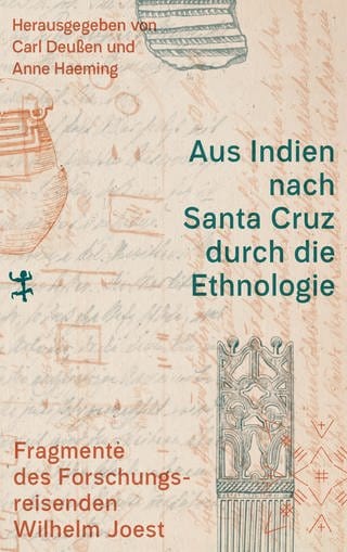 Anne Haeming (Hrg), Carl Deußen (Hrd) - Aus Indien nach Santa Cruz durch die Ethnologie