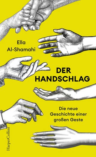 Ella Al Shamahi – Der Handschlag. Die neue Geschichte einer großen Geste