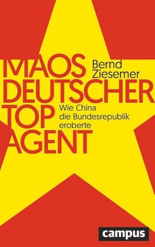 Bernd Ziesemer – Maos deutscher Topagent. Wie China die Bundesrepublik eroberte