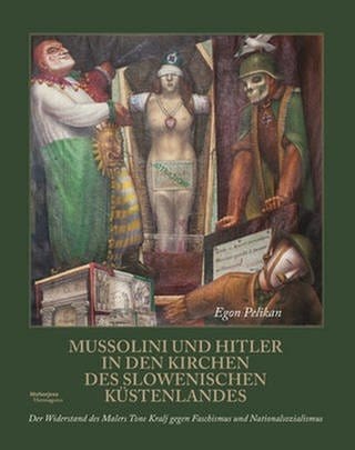 Egon Pelikan – Mussolini und Hitler in den Kirchen des slowenischen Küstenlandes
