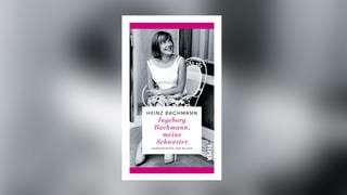 Heinz Bachmann - Ingeborg Bachmann, meine Schwester