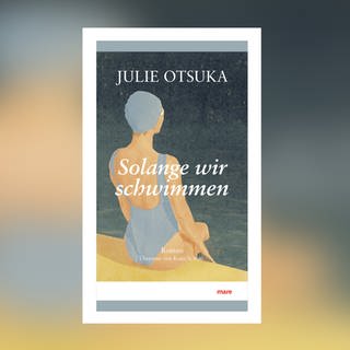 Julie Otsuka – Solange wir schwimmen