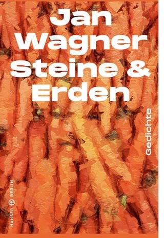 Jan Wagner: Steine und Erden. Hanser Literaturverlag 2023