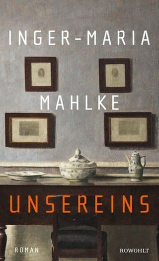 Inger-Maria Mahlke - Unsereins