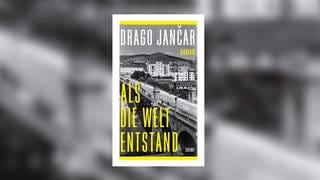 Drago Jančar – Als die Welt entstand