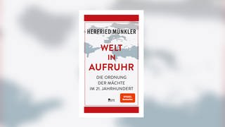 Herfried Münkler – Welt in Aufruhr