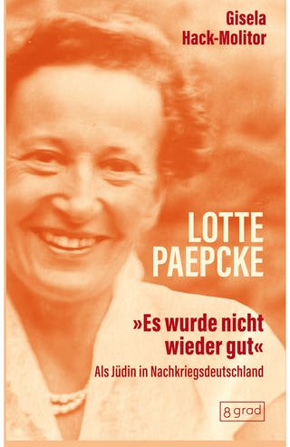 Gisela Hack-Molitor: Lotte Paepcke. Als Jüdin in Nachkriegsdeutschland. 8 grad Verlag 2023