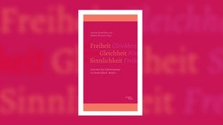 Markus Bernauer und Josefine Kitzbichler (Hg.) – Freiheit - Gleichheit - Sinnlichkeit