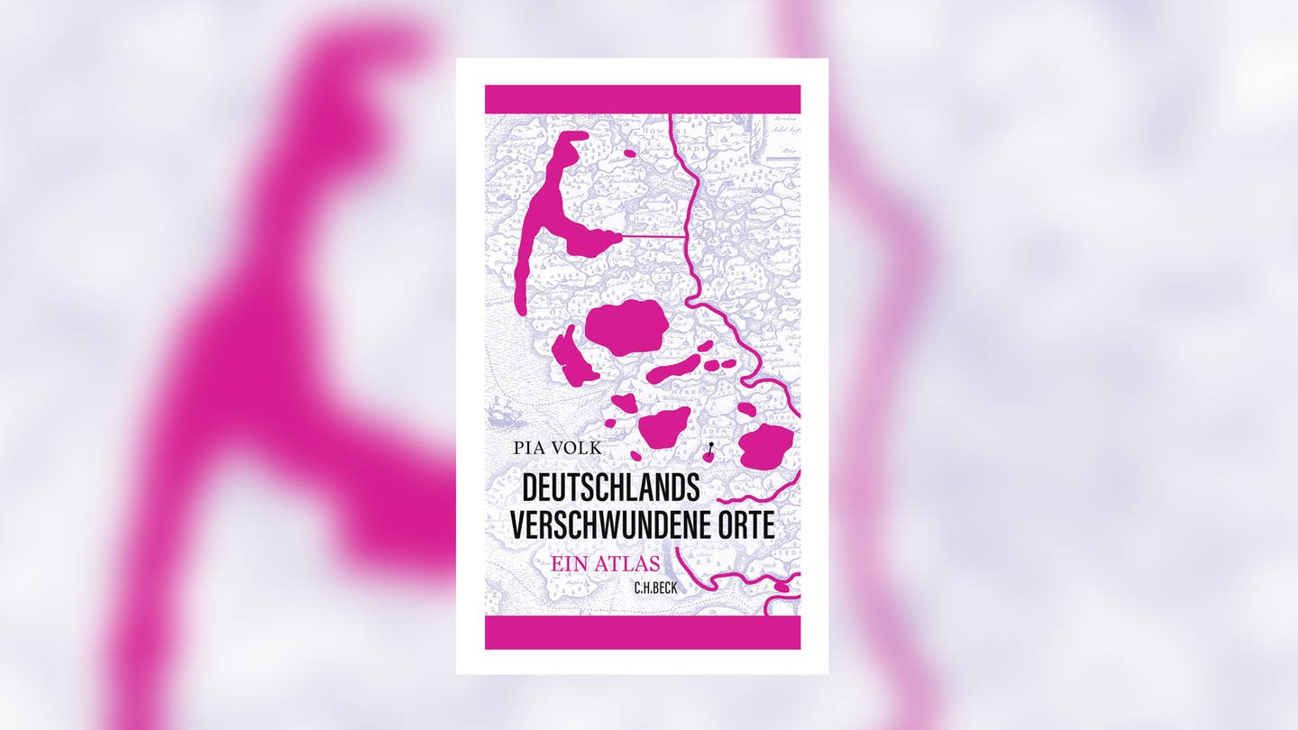 Pia Volk – Deutschlands verschwundene Orte. Ein Atlas