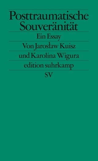 Cover des Buches "Posttraumatische Souveränität" von Jarosław Kuisz und Karolina Wigura