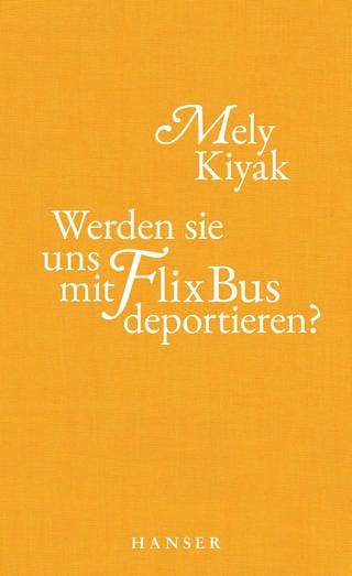 Mely Kiyak: Werden sie uns mit FlixBus deportieren?