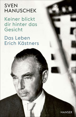 Cover „Keiner blickt dir hinter das Gesicht: Das Leben Erich Kästners“ von Sven Hanuschek