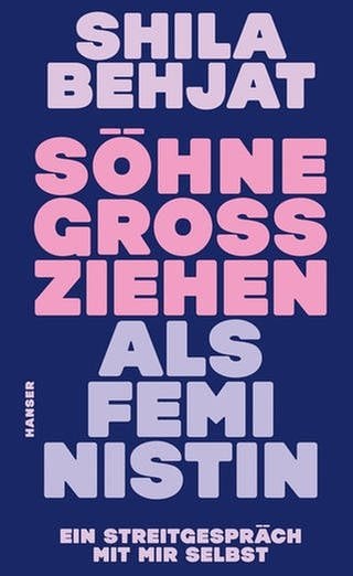 Buchcover Söhne großziehen als Feministin von Shila Behjat