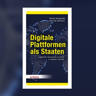 Moritz Holzgraefe, Nils Ole Oermann – Digitale Plattformen als Staaten. Legitimität, Demokratie und Ethik im digitalen Zeitalter