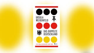 Ursula Weidenfeld – Das doppelte Deutschland. Eine Parallelgeschichte, 1949 - 1990