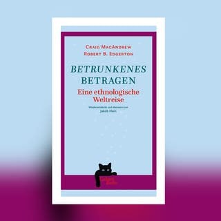 Craig MacAndrew und Robert B. Edgerton – Betrunkenes Betragen. Eine ethnologische Weltreise