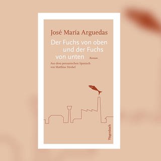 José María Arguedas - Der Fuchs von oben und der Fuchs von unten