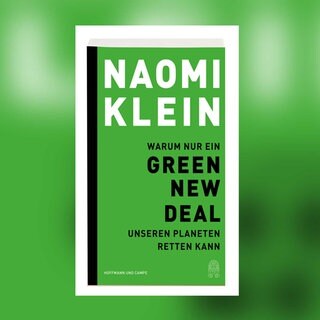 Naomi Klein - Warum nur ein Green New Deal unseren Planeten retten kann