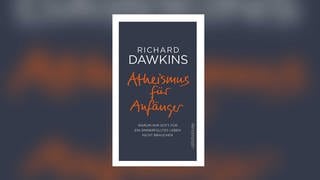 Richard Dawkins - Atheismus für Anfänger. Warum wir Gott für ein sinnerfülltes Leben nicht brauchen
