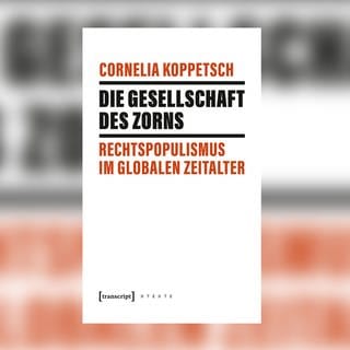 Cornelia Koppetsch: Die Gesellschaft des Zorns. Rechtspopulismus im Zeitalter der Globalisierung