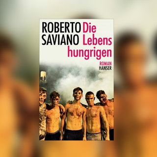 Roberto Saviano: Die Lebenshungrigen