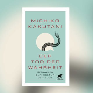 Michiko Kakutani: Der Tod der Wahrheit. Gedanken zur Kultur der Lüge
