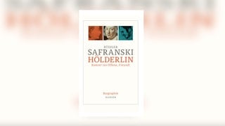 Rüdiger Safranski - Hölderlin. Komm! Ins Offene, Freund! Biographie