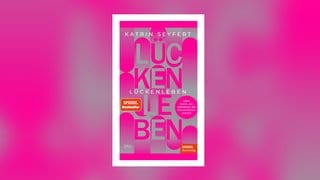 Katrin Seyfert – Lückenleben. Mein Mann, der Alzheimer, die Konventionen und ich