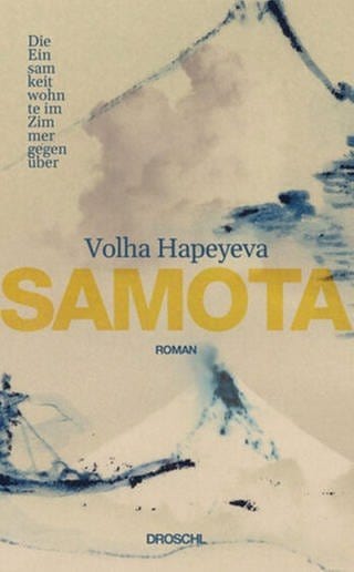 Volha Hapeyeva – Samota. Die Einsamkeit wohnte im Zimmer gegenüber