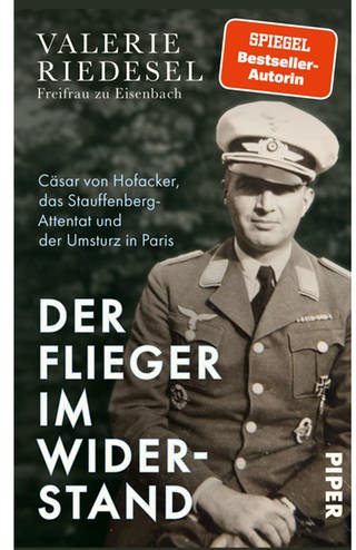 Valerie Riedesel: Der Flieger im Widerstand. Piper Verlag 2024
